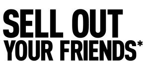 sellout your friends